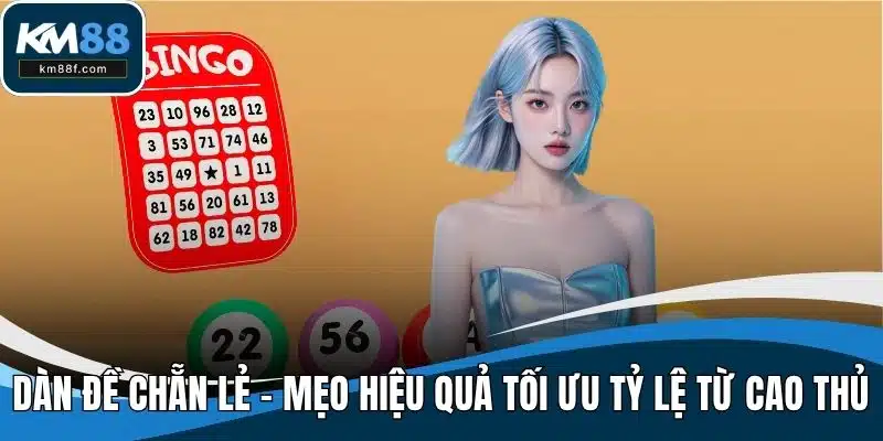 Dàn Đề Chẵn Lẻ – Mẹo Hiệu Quả Tối Ưu Tỷ Lệ Từ Cao Thủ