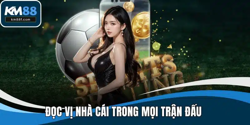 Đọc Vị Nhà Cái Trong Mọi Trận Đấu Để Luôn Giành Lợi Thế