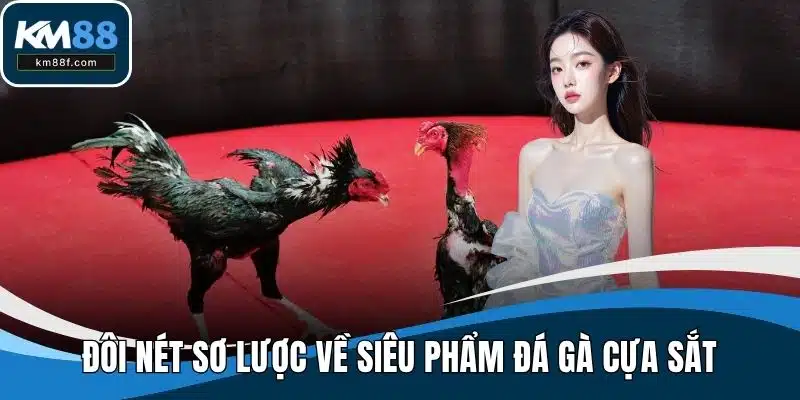 Đôi nét sơ lược về siêu phẩm đá gà cựa sắt