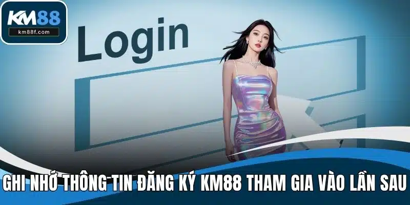 Ghi nhớ rõ thông tin đăng ký KM88 để tham gia vào lần sau