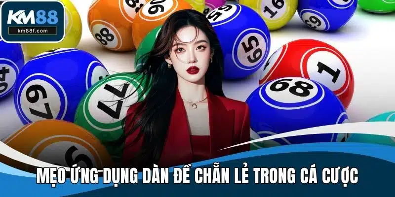 Mẹo ứng dụng dàn đề chẵn lẻ trong cá cược