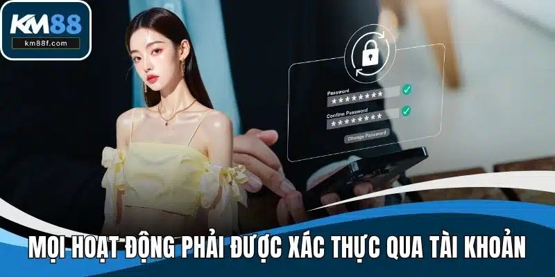 Mọi hoạt động phải được xác thực qua tài khoản