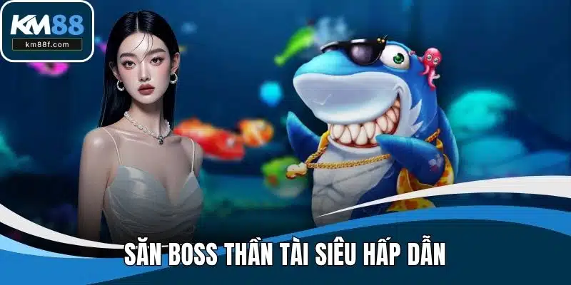 Săn boss thần tài siêu hấp dẫn