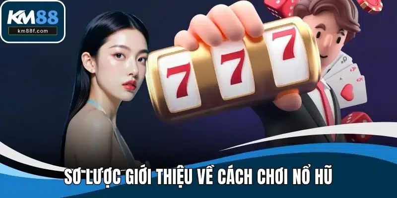 Sơ lược giới thiệu về cách chơi nổ hũ