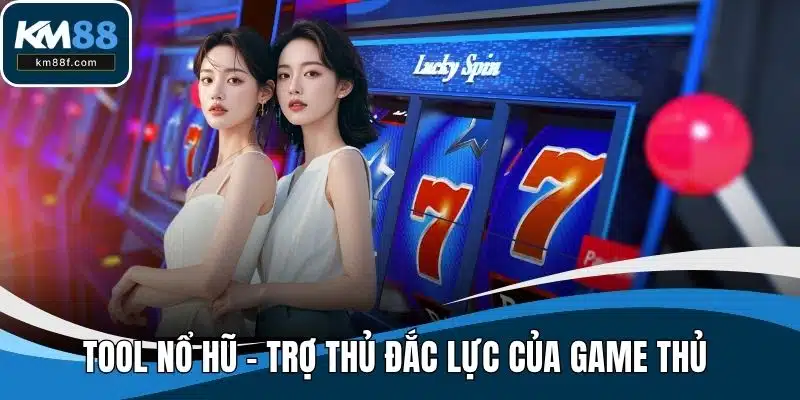 Tool Nổ Hũ – Trợ Thủ Đắc Lực Giúp Game Thủ Chiến Thắng